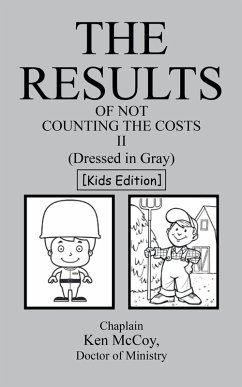 The Results of Not Counting the Costs Ii (eBook, ePUB) - McCoy Doctor of Ministry, Chaplain Ken