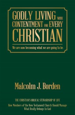 Godly Living with Contentment for Every Christian (eBook, ePUB) - Borden, Malcolm J.