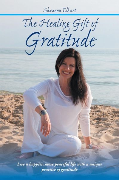 The Healing Gift of Gratitude (eBook, ePUB) The Healing Gift of Gratitude (eBook, ePUB)