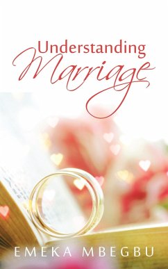 Understanding Marriage (eBook, ePUB) - Mbegbu, Emeka