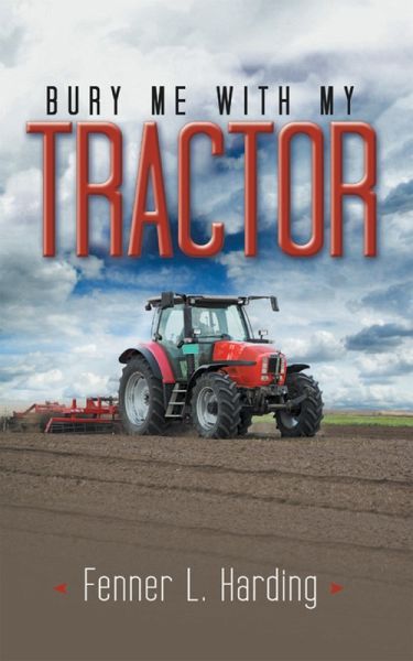 Bury Me with My Tractor (eBook, ePUB) Bury Me with My Tractor (eBook, ePUB)