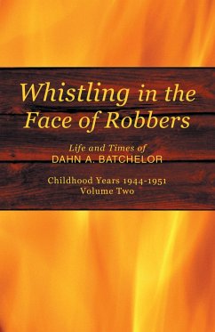 Whistling in the Face of Robbers (eBook, ePUB) - Batchelor, Dahn A.