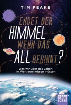 Endet der Himmel, wenn das All beginnt? - Peake, Tim