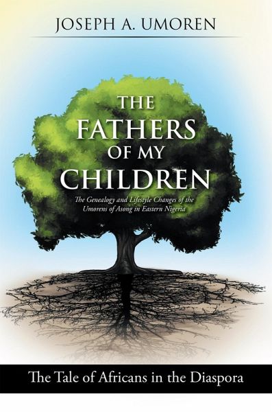 The Fathers of My Children: the Genealogy and Lifestyle Changes of the Umorens of Asong in Eastern Nigeria (eBook, ePUB)