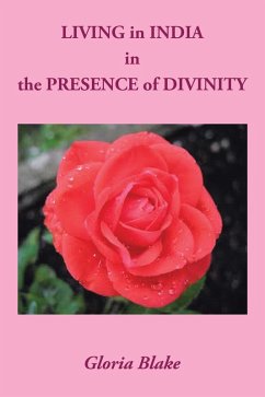 Living in India in the Presence of Divinity (eBook, ePUB) - Blake, Gloria