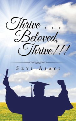 Cover Thrive . . . Beloved, Thrive!!! (eBook, ePUB)