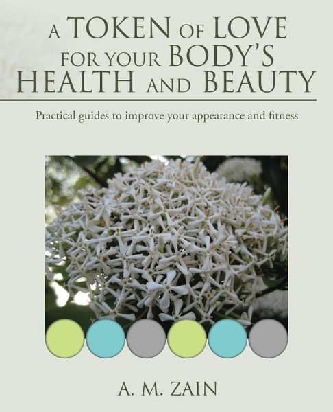 A Token of Love for Your Body'S Health and Beauty (eBook, ePUB) A Token of Love for Your Body'S Health and Beauty (eBook, ePUB)