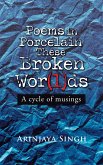 Poems in Porcelain These Broken Wor(L)Ds (eBook, ePUB) Poems in Porcelain These Broken Wor(L)Ds (eBook, ePUB)