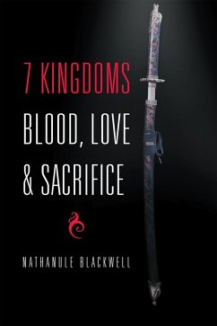 7 Kingdoms Blood, Love & Sacrifice (eBook, ePUB) - Blackwell, Nathanule