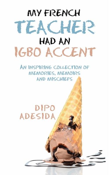 My French Teacher Had an Igbo Accent (eBook, ePUB) My French Teacher Had an Igbo Accent (eBook, ePUB)