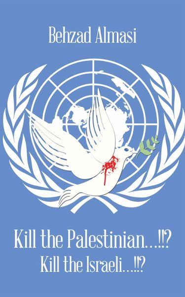 Kill the Palestinian...!!? (eBook, ePUB) Kill the Palestinian...!!? (eBook, ePUB)