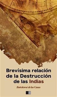 Brevísima relación de la Destrucción de las Indias (eBook, ePUB) - de las Casas, Bartolomé