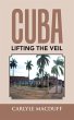 Cuba Lifting the Veil (eBook, ePUB) - Bild 1