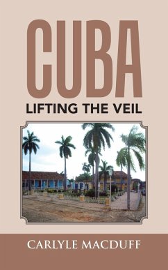 Cuba Lifting the Veil (eBook, ePUB)