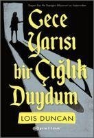 Gece Yarisi Bir Ciglik Duydum - Duncan, Lois