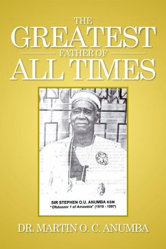 The Greatest Father of All Times (eBook, ePUB) - Anumba, Martin O. C.