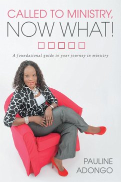 Called to Ministry, Now What! (eBook, ePUB) - Adongo, Pauline