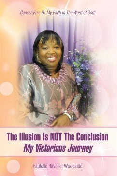 The Illusion Is Not the Conclusion - My Victorious Journey (eBook, ePUB) - Woodside, Paulette Ravenel