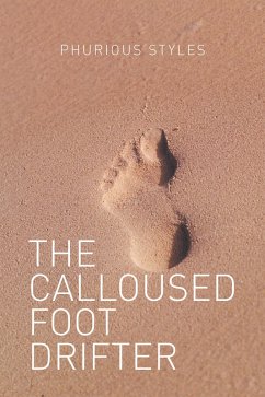 The Calloused Foot Drifter (eBook, ePUB) - Styles, Phurious