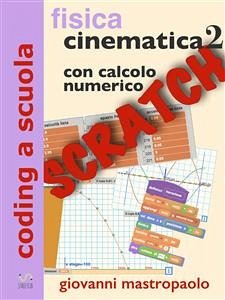 Fisica: cinematica 2 con Scratch (eBook, ePUB) - Mastropaolo, Giovanni