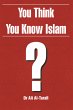 You Think You Know Islam? (eBook, ePUB) - Bild 1