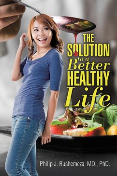 The Solution to a Better Healthy Life (eBook, ePUB) - Rushemeza, Philip J.