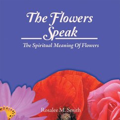 The Flowers Speak (eBook, ePUB) - Smith, Rosalee M.