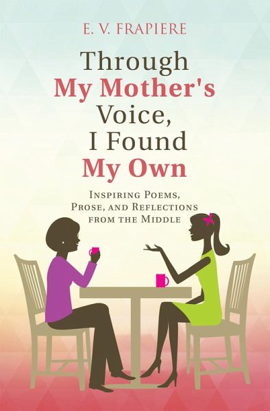 Through My Mother's Voice, I Found My Own (eBook, ePUB) Through My Mother's Voice, I Found My Own (eBook, ePUB)