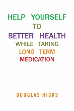 Help Yourself to Better Health While Taking Long Term Medication (eBook, ePUB) - Hicks, Douglas