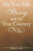 My True Life Story and My True Country (eBook, ePUB)