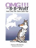 Omg!!! the Big Bad Wolf Can'T Find the Three Little Pigs (eBook, ePUB)
