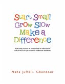 Start Small Grow Slow Make a Difference (eBook, ePUB)