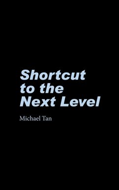 Shortcut to the Next Level (eBook, ePUB) - Tan, Michael