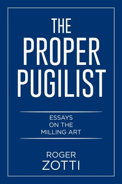 The Proper Pugilist (eBook, ePUB) - Zotti, Roger