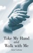 Take My Hand and Walk with Me (eBook,... - Bild 1