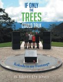 If Only the Trees Could Talk (eBook, ePUB) If Only the Trees Could Talk (eBook, ePUB)