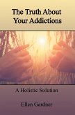 The Truth About Your Addictions (eBook, ePUB)
