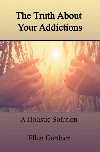 The Truth About Your Addictions (eBook, ePUB)