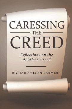 Caressing the Creed (eBook, ePUB) - Farmer, Richard Allen
