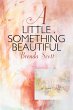 A Little Something Beautiful (eBook,... - Bild 1