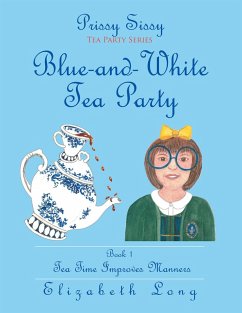 Prissy Sissy Tea Party Series Book 1 Blue-And-White Tea Party Tea Time Improves Manners (eBook, ePUB) - Long, Elizabeth