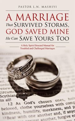 A Marriage That Survived Storms, God Saved Mine He Can Save Yours Too (eBook, ePUB) - Mashiyi, Pastor L. N.