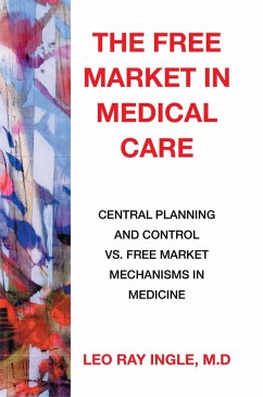 The Free Market in Medical Care (eBook, ePUB) - Ingle, Leo Ray