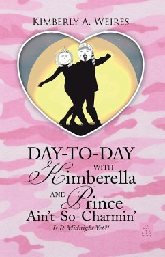 Day-To-Day with Kimberella and Prince Ain't-So-Charmin' (eBook, ePUB) - Weires, Kimberly A.