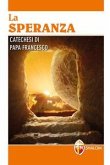 La speranza. Catechesi di papa Francesco