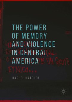 The Power of Memory and Violence in Central America (eBook, PDF) - Hatcher, Rachel