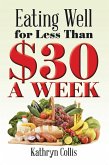 Eating Well for Less Than $30 a Week (eBook, ePUB)