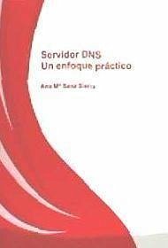 Servidor DNS : un enfoque práctico - Sanz Sierra, Ana María