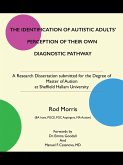The Identification of Autistic Adults' Perception of Their Own Diagnostic Pathway (eBook, ePUB) The Identification of Autistic Adults' Perception of Their Own Diagnostic Pathway (eBook, ePUB)