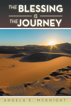 The Blessing Is the Journey (eBook, ePUB) - Mcknight, Angela E.